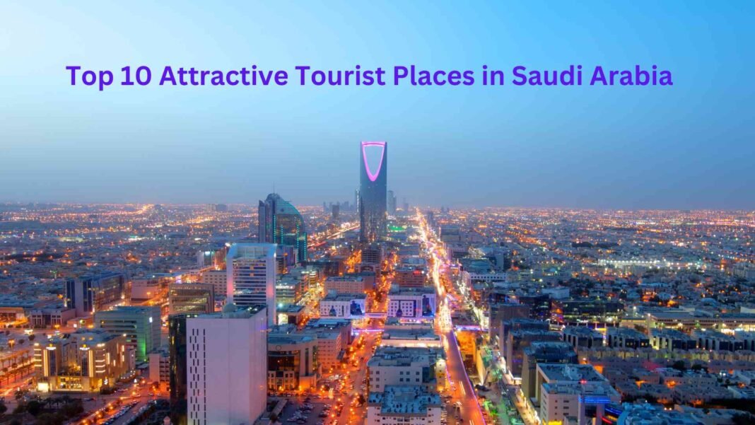 Top 10 Attractive Tourist Places in Saudi Arabia Tourist Places
