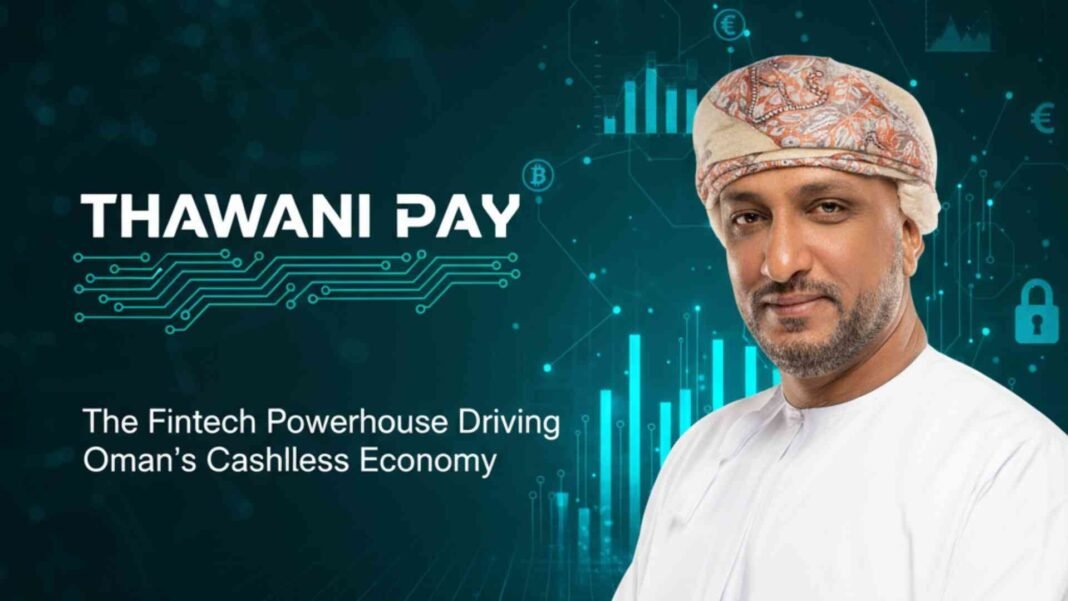 Thawani Pay: The Fintech Powerhouse Driving Oman’s Cashless Economy Thawani Pay Omani fintech